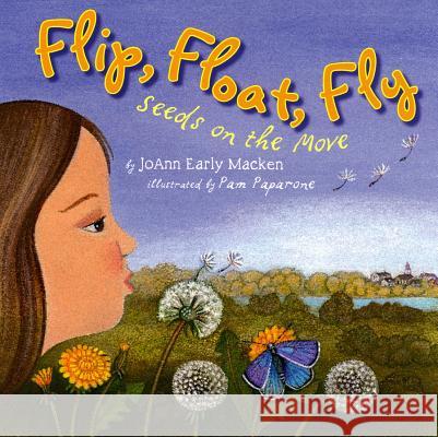 Flip, Float, Fly: Seeds on the Move Pam Paparone Joann Early Macken 9780823437580 Holiday House - książka