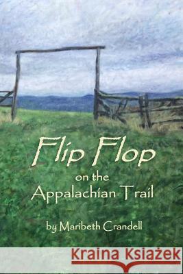 Flip Flop on the Appalachian Trail Maribeth Crandell 9781984204219 Createspace Independent Publishing Platform - książka