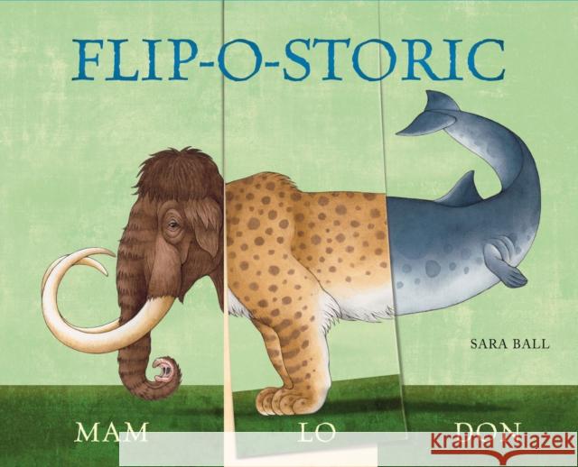 Flip-o-storic: Make Your Own Wacky Prehistoric Beast! Sara Ball 9780789210999 Abbeville Press Inc.,U.S. - książka