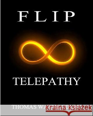 Flip: Telepathy Thomas Wayne Colby 9781442140332 Createspace - książka