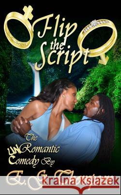 Flip the Script: The Un-Romantic Comedy E. G. Thompson 9780615721736 Doctero Multimedia - książka