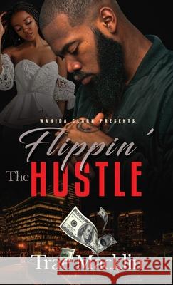 Flippin' the Hustle Trae Macklin 9781944992156 Wahida Clark Presents Publishing, LLC - książka