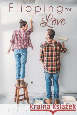 Flipping for Love Rebecca Talley 9798814517395 Independently Published - książka