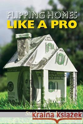 Flipping Homes Like a Pro Stephen Cook 9780986322846 Lifeonaire Promotions, LLC - książka