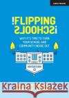 Flipping Schools Malcolm Groves 9781912906666 John Catt Educational Ltd