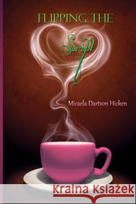 Flipping The Script Dartson Hicken, Micaela 9780974659831 Little Texas Entertainment Company, Incorpora - książka