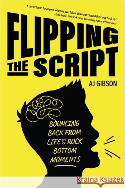 Flipping the Script: Bouncing Back from Life's Rock Bottom Moments (Inspirational Lgbt Book by a Social Influencer and Celebrity TV Host) Gibson, Aj 9781633538306 Mango - książka