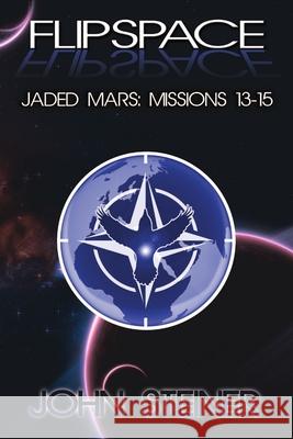 Flipspace: Jaded Mars, Missions 13-15 John Steiner 9781680463132 Melange Books - książka