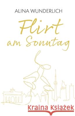 Flirt am Sonntag Alina Wunderlich 9783347384484 Tredition Gmbh - książka