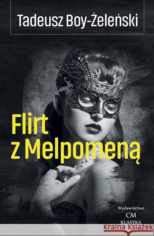 Flirt z Melpomeną Żeleński Boy Tadeusz 9788365499387 Ciekawe Miejsca - książka