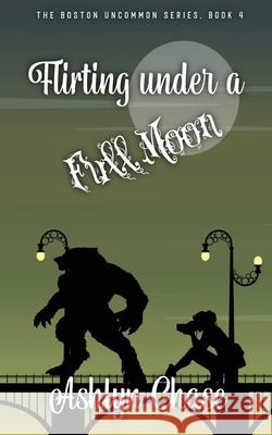 Flirting Under a Full Moon Ashlyn Chase 9798330322602 Sandy Pants Publishing - książka