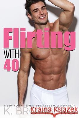 Flirting with 40 K. Bromberg 9781942832270 Jkb Publishing LLC - książka