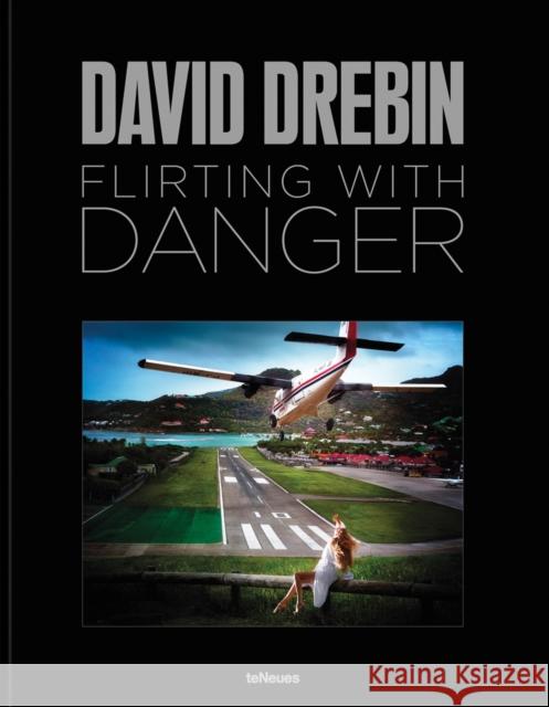 Flirting with Danger David Drebin 9783961714674 teNeues Publishing UK Ltd - książka