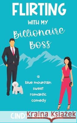 Flirting with my Billionaire Boss Cindy Ray Hale   9798372483057 Independently Published - książka