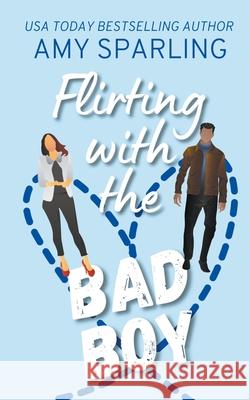 Flirting with the Bad Boy Amy Sparling 9781393030560 Amy Sparling - książka