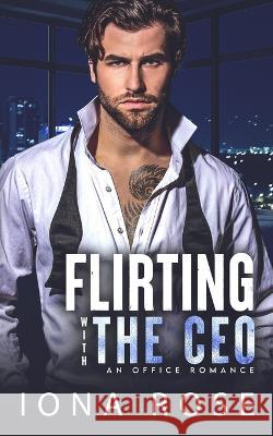 Flirting with the CEO: An Office Romance Brittany Urbaniak I. S. Creations Iona Rose 9781913990558 Somebooks - książka