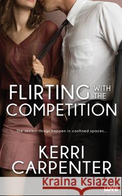 Flirting with the Competition Kerri Carpenter 9781502991409 Createspace - książka