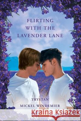 Flirting with the Lavender Lane Trystan Mickel Windemier 9781956161892 Shawn Stuart Poling - książka
