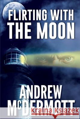 Flirting with The Moon: Detective Joe Dean - Book 1 Andrew McDermott 9781763859746 X Press Publishing - książka