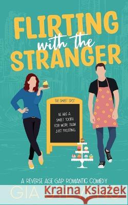 Flirting with the Stranger: A Reverse Age Gap Romantic Comedy Gia Stevens   9781958286135 Wild Clover Publishing, LLC - książka