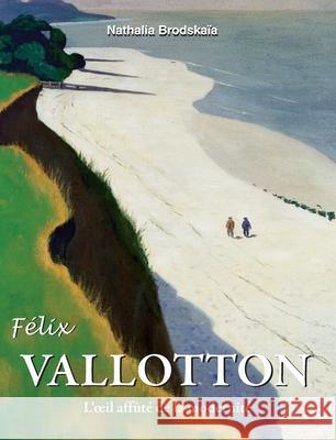 FÉLIX VALLOTTON Nathalia Brodskaïa 9781639196791 Parkstone Press USA, Limited - książka