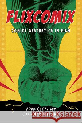 Flixcomix: Comics Aesthetics in Film Adam Geczy Jonathan McBurnie 9781496862921 University Press of Mississippi - książka