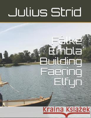 Fálke Embla Building Faering Elfyn Strid, Julius 9781731021779 Independently Published - książka