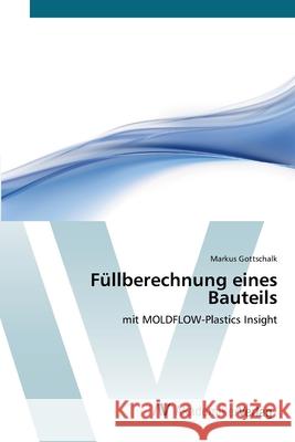 Füllberechnung eines Bauteils Gottschalk, Markus 9783639383072 AV Akademikerverlag - książka