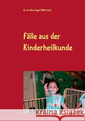 Fälle aus der Kinderheilkunde: Heilen mit sanfter Medizin Eva-Maria Vogel 9783735725349 Books on Demand - książka