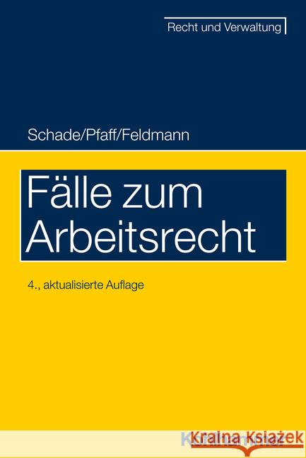 Fälle zum Arbeitsrecht Schade, Georg Friedrich, Pfaff, Stephan, Feldmann, Eva 9783170415720 Kohlhammer - książka