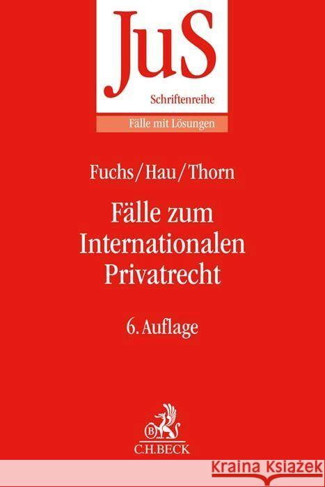Fälle zum Internationalen Privatrecht Fuchs, Angelika, Hau, Wolfgang, Thorn, Karsten 9783406799075 Beck Juristischer Verlag - książka