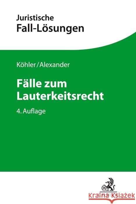 Fälle zum Lauterkeitsrecht Köhler, Helmut, Alexander, Christian 9783406740558 Beck Juristischer Verlag - książka