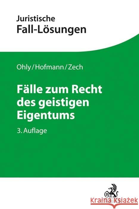 Fälle zum Recht des geistigen Eigentums Ohly, Ansgar, Hofmann, Franz, Zech, Herbert 9783406773334 Beck Juristischer Verlag - książka