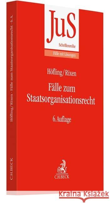 Fälle zum Staatsorganisationsrecht Höfling, Wolfram; Rixen, Stephan 9783406724459 Beck Juristischer Verlag - książka