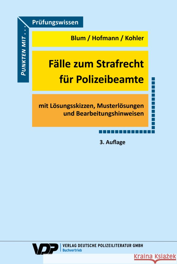 Fälle zum Strafrecht für Polizeibeamte Blum, Barbara, Hofmann, Frank, Kohler, Eva 9783801109257 Verlag Deutsche Polizeiliteratur - książka