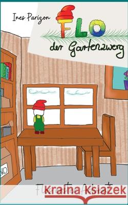 Flo der Gartenzwerg: Flos erster Advent Ines Parizon 9783752624939 Books on Demand - książka