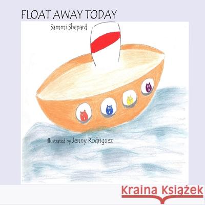 Float Away Today Sammi Shepard 9780578050720 Lulu Press - książka