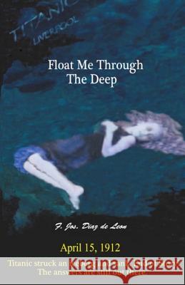 Float Me Through The Deep Diaz De Leon, Frank J. 9781479271931 Createspace - książka