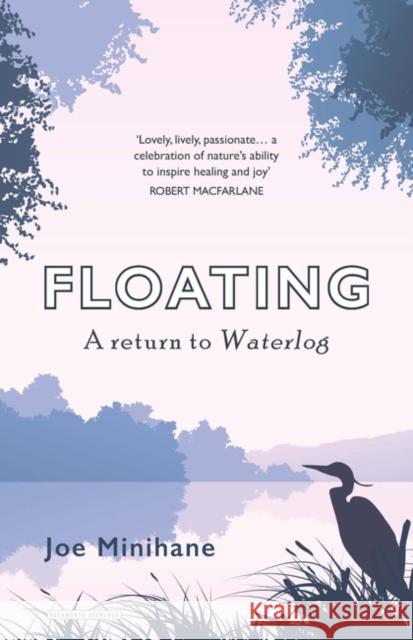 Floating: A Return to Roger Deakin's Waterlog Joe Minihane 9780715652701 Duckworth Books - książka