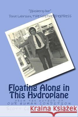 Floating Along in This Hydroplane: from the author of OUR HUMAN CONDITION Beebe, Scott Christopher 9781979340182 Createspace Independent Publishing Platform - książka