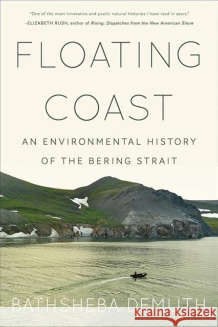 Floating Coast: An Environmental History of the Bering Strait Bathsheba Demuth 9780393358322 WW Norton & Co - książka