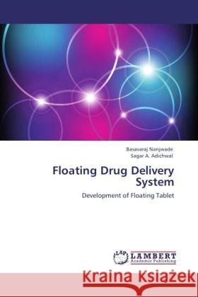 Floating Drug Delivery System Nanjwade, Basavaraj, Adichwal, Sagar A. 9783848425280 LAP Lambert Academic Publishing - książka