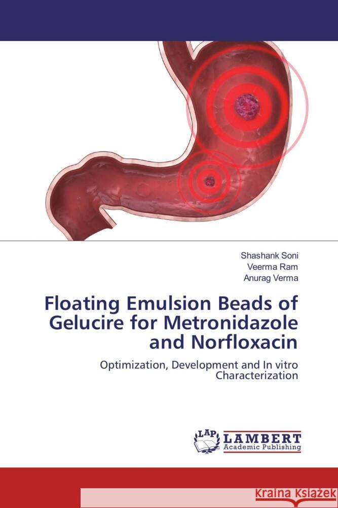 Floating Emulsion Beads of Gelucire for Metronidazole and Norfloxacin Soni, Shashank, Ram, Veerma, Verma, Anurag 9786202058551 LAP Lambert Academic Publishing - książka