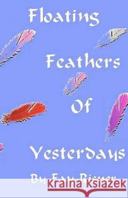 Floating Feathers Of Yesterdays: A Play Dealing With Alzheimer's Disease Risner, Fay 9781438250939 Createspace - książka