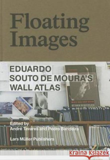 Floating Images: Eduardo Souto de Moura's Wall Atlas De Moura, Eduardo Souto 9783037783016 Lars Muller Publishers - książka