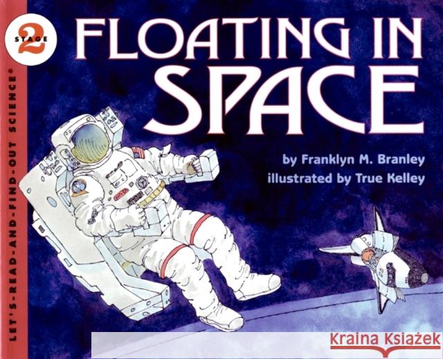 Floating in Space Franklyn Mansfield Branley True Kelley 9780064451420 HarperTrophy - książka