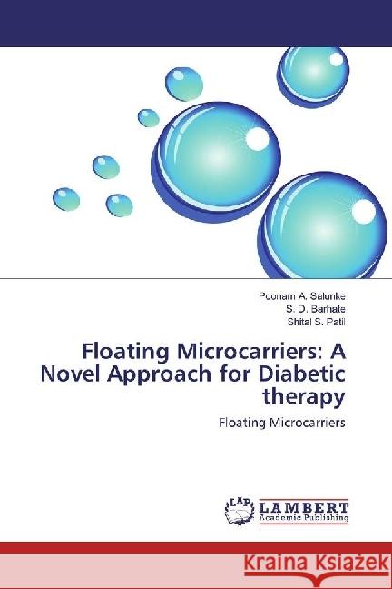 Floating Microcarriers: A Novel Approach for Diabetic therapy : Floating Microcarriers Salunke, Poonam A.; Barhate, S. D.; Patil, Shital S. 9786202093170 LAP Lambert Academic Publishing - książka