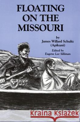 Floating on the Missouri James Willard Schultz Eugene L. Silliman 9780806121642 University of Oklahoma Press - książka