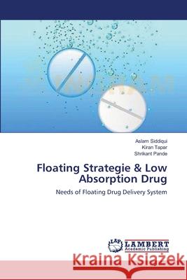 Floating Strategie & Low Absorption Drug Aslam Siddiqui Kiran Tapar Shrikant Pande 9783659117930 LAP Lambert Academic Publishing - książka