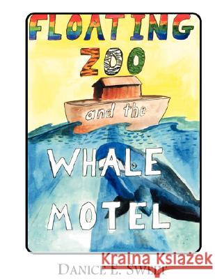 Floating Zoo and the Whale Motel Danice E. Sweet, Danice E. Sweet 9780976808381 Pearson Publishing Co - książka